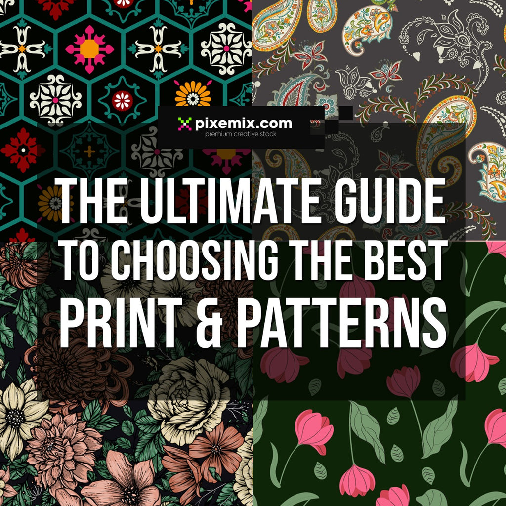 The Ultimate Guide to choosing the best Print & Pattern Design