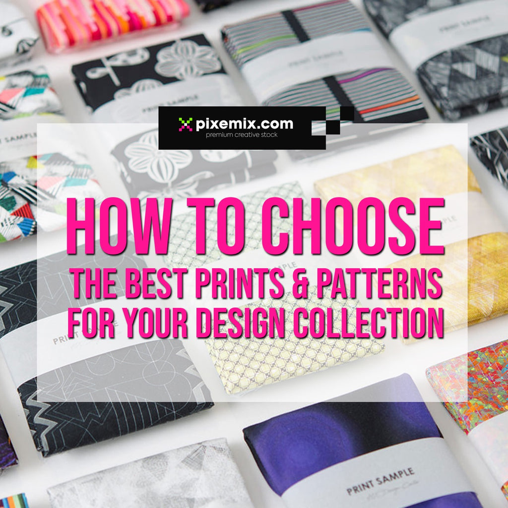 How to choose the best prints & patterns for your design collection