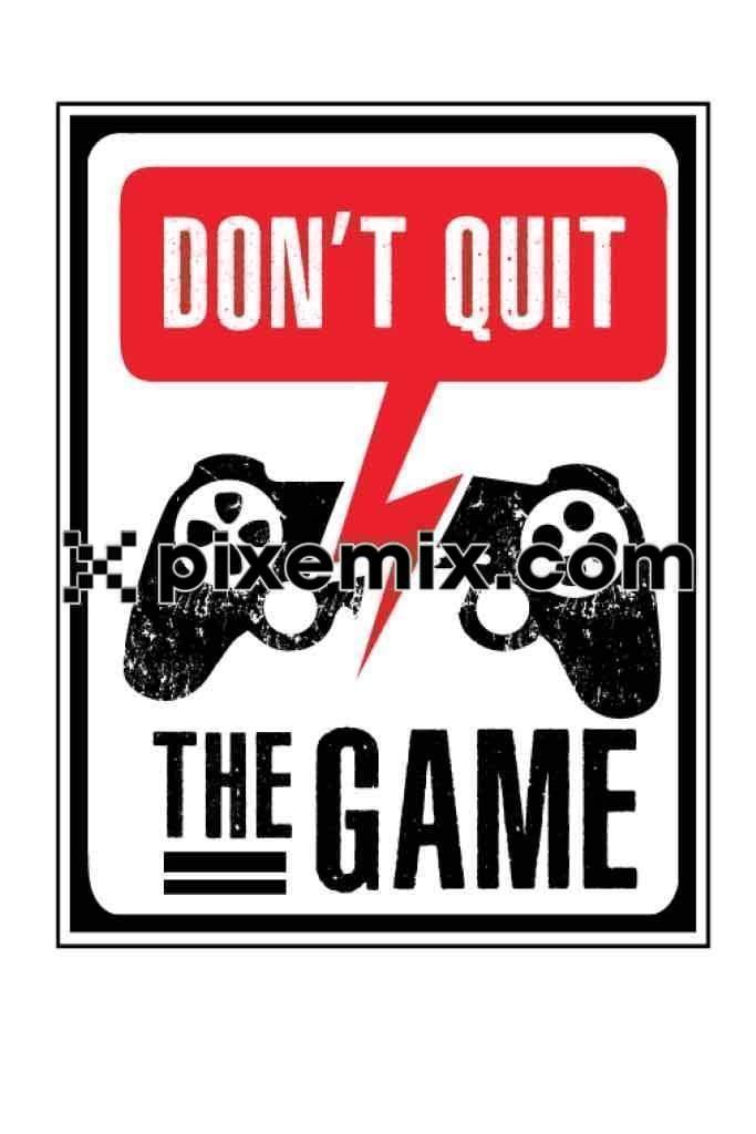 Don't quit the game vector product graphic