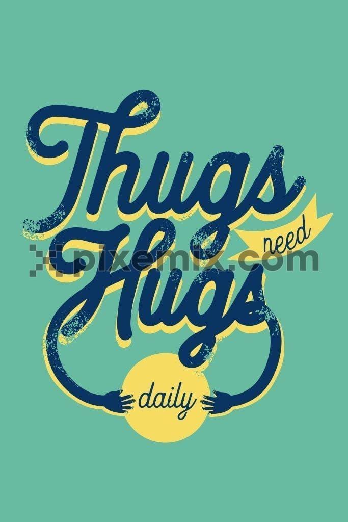 Thug hugs fun typography vector product graphic
