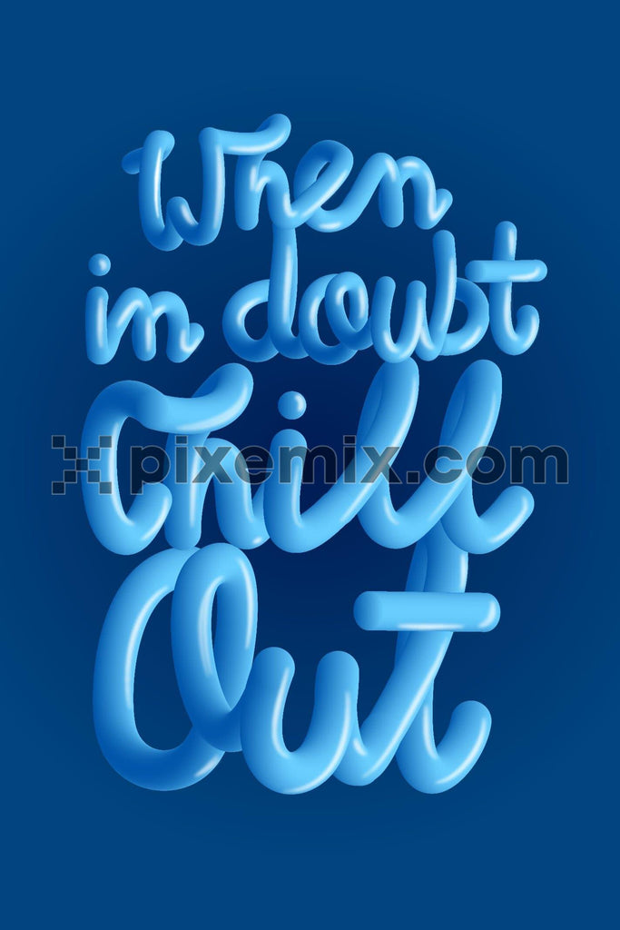 When in doubt chill out fun 3D typography product graphic