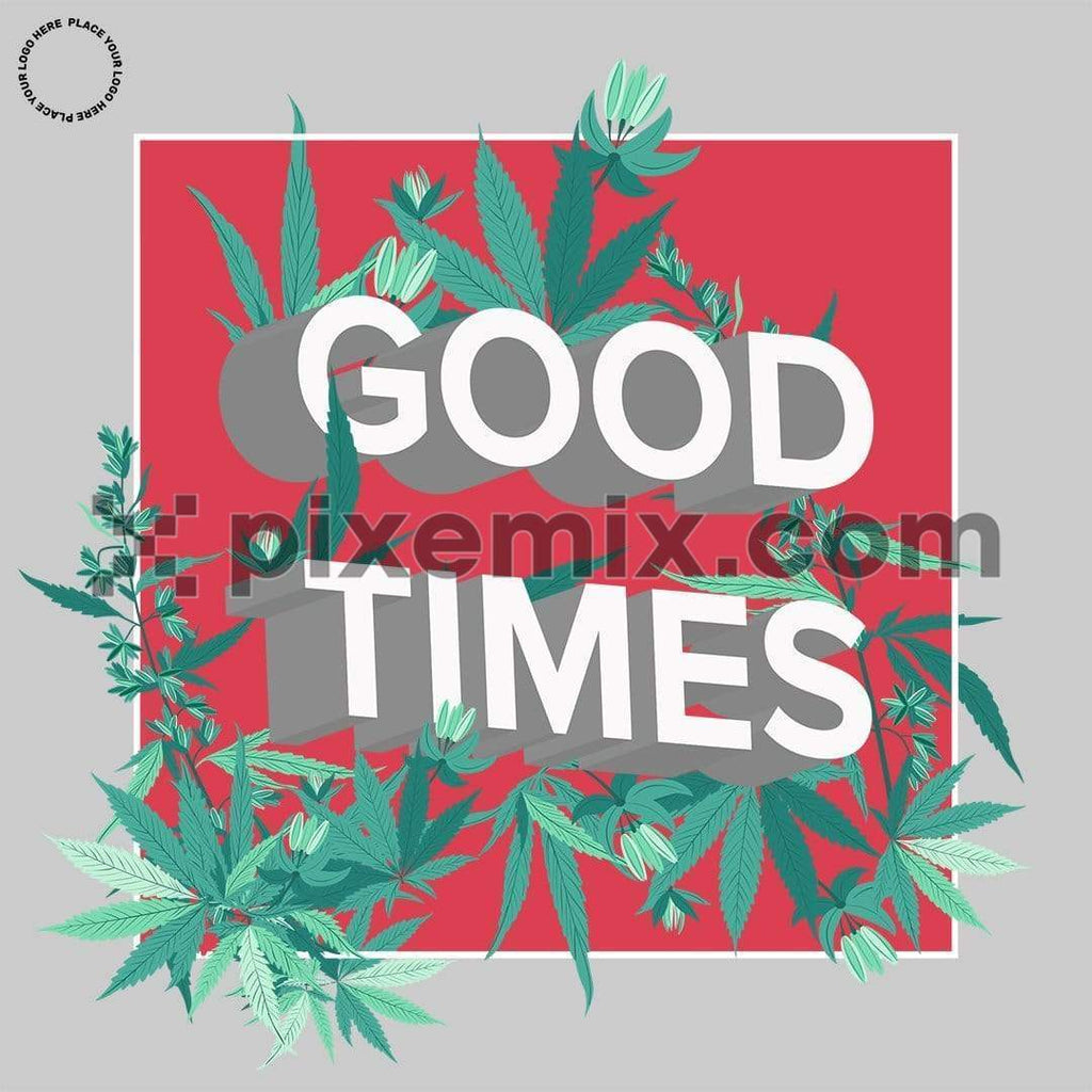 3D typo with the word "good times" made from beautiful weed leaves and branches social media static post